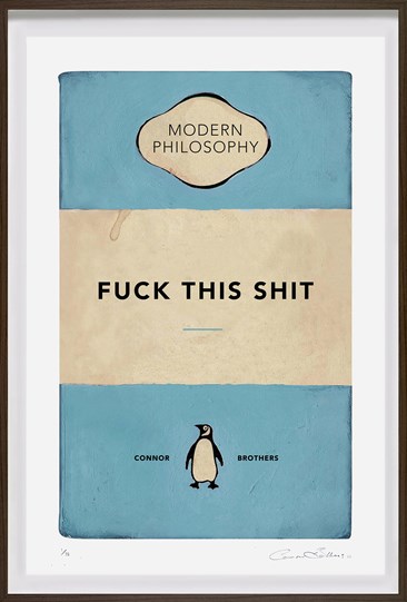 Fuck This Shit by The Connor Brothers - Framed Silkscreen Paper Edition
